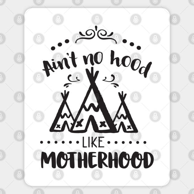 Ain't no hood like motherhood Magnet by Art Cube